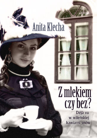 Z mlekiem czy bez? Anita Klecha - okadka ebooka