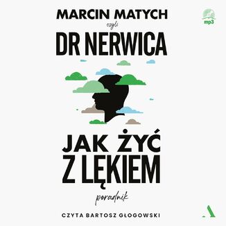Jak żyć z lękiem Poradnik dr. Nerwicy  Marcin Matych - okładka audiobooka MP3