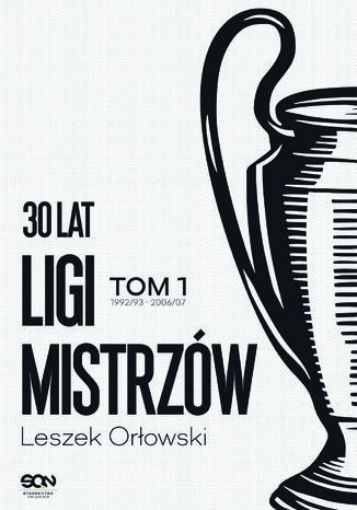 30 lat Ligi Mistrzów. Tom 1 Leszek Orłowski - okładka audiobooka MP3