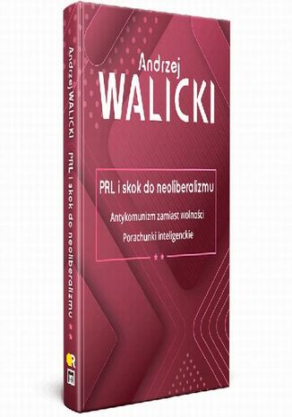 PRL i skok do neoliberalizmu II ANTYKOMUNIZM ZAMIAST WOLNOCI | PORACHUNKI INTELIGENCKIE Andrzej Walicki - okadka audiobooks CD