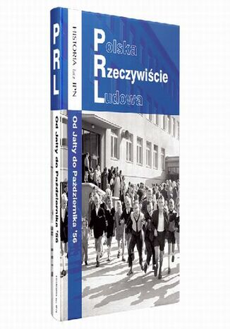 Polska Rzeczywiście Ludowa. Od Jałty do Października '56