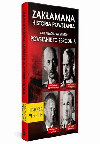 Okładka:Zakłamana historia powstania Tom V  Gen. Władysław Anders: Powstanie to zbrodnia 
