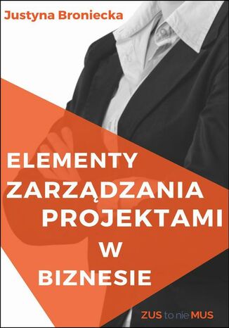 Elementy zarządzania projektami z biznesie Justyna Broniecka - okładka książki