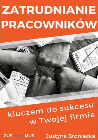 Zatrudnianie pracowników kluczem do sukcesu w Twojej firmie Justyna Broniecka - okładka książki