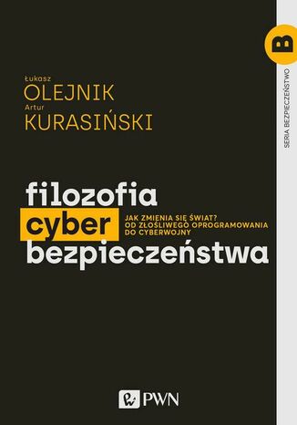 Filozofia cyberbezpieczeństwa Łukasz Olejnik, Artur Kurasiński - okładka ebooka