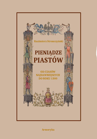 Pienidze Piastw od czasw najdawniejszych do roku 1300 Kazimierz Stronczyski - okadka ebooka