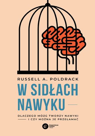 W sidłach nawyku. Dlaczego mózg tworzy nawyki i czy można je przełamać Russell A. Poldrack - okładka audiobooks CD