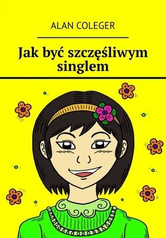 Jak być szczęśliwym singlem