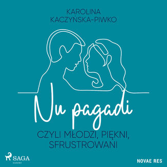 Nu pagadi, czyli modzi, pikni, sfrustrowani Karolina Kaczyska-Piwko - okadka audiobooka MP3