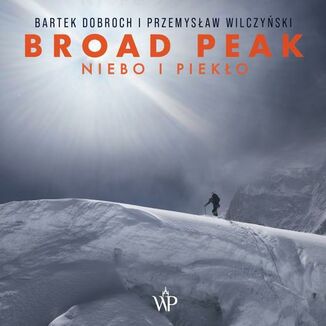 Broad Peak Przemysław Wilczyński, Bartek Dobroch - okładka audiobooka MP3