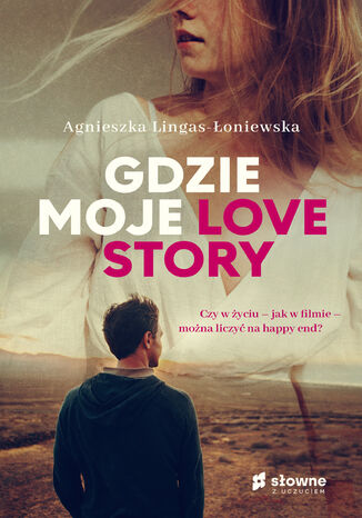 Gdzie moje love story Agnieszka Lingas-Łoniewska - okładka ebooka