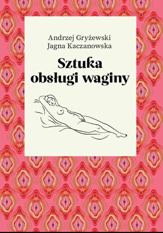 Sztuka obsługi waginy Andrzej Gryżewski, Jagna Kaczanowska - okładka ebooka