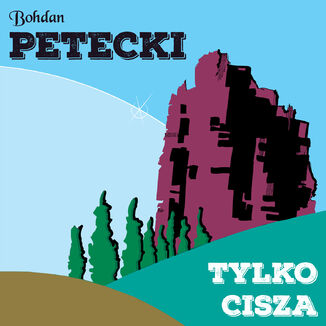 Tylko cisza Bohdan Petecki - okadka audiobooks CD