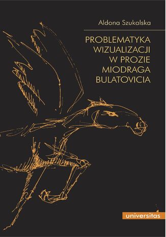 Problematyka wizualizacji w prozie Miodraga Bulatovicia Aldona Szukalska - okadka ebooka