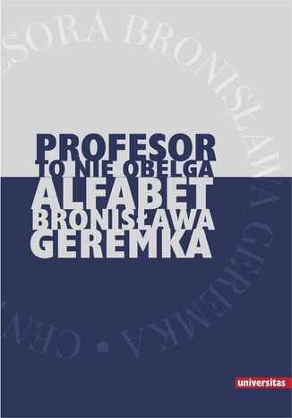 Okładka:"Profesor to nie obelga". Alfabet Bronisława Geremka 