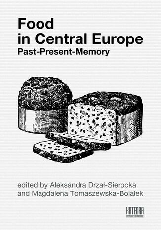 Food in Central Europe: Past  Present  Memory Aleksandra Drza-Sierocka, Magdalena Tomaszewska-Bolaek - okadka audiobooks CD