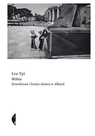 Wolna. Dzieciństwo i koniec świata w Albanii Lea Ypi - okładka audiobooks CD