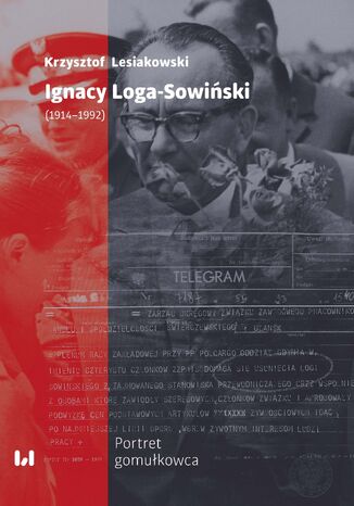 Ignacy Loga-Sowiski (1914-1992). Portret gomukowca Krzysztof Lesiakowski - okadka ebooka