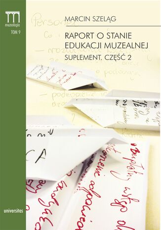Raport o stanie edukacji muzealnej. Suplement. Cz 2 Marcin Szelg - okadka audiobooks CD