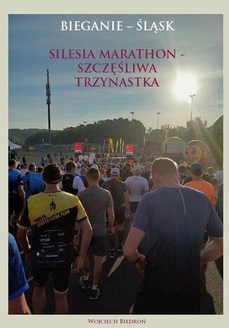 Silesia maraton - szczęśliwa trzynastka Wojciech Biedroń - okładka audiobooka MP3