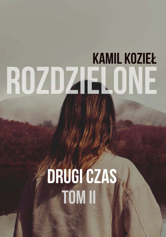 Drugi czas Rozdzielone Tom II  Kamil Kozieł - okładka audiobooka MP3
