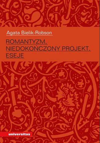 Romantyzm, niedokoczony projekt. Eseje Agata Bielik-Robson - okadka ebooka