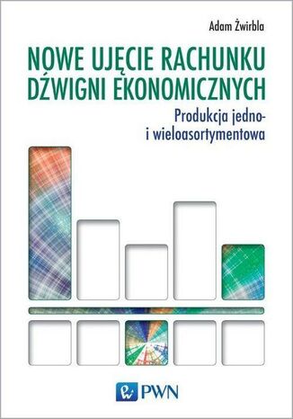 Nowe ujęcie rachunku dźwigni ekonomicznych Adam Żwirbla - okładka książki
