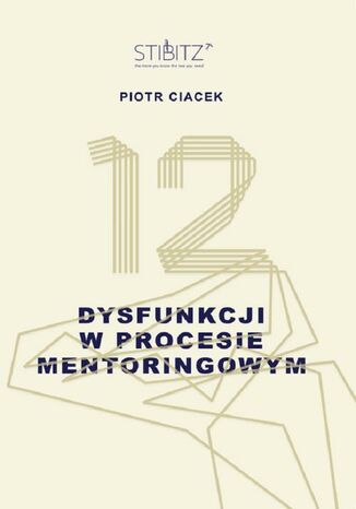 12 dysfunkcji w procesie mentoringowym Piotr Ciacek - okadka ebooka
