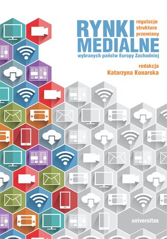 Rynki medialne wybranych państw Europy Zachodniej. Regulacje, struktura, przemiany Katarzyna Konarska - okładka audiobooks CD