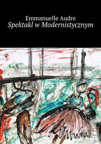 Spektakl w Modernistycznym Emmanuelle Audre - okadka audiobooks CD