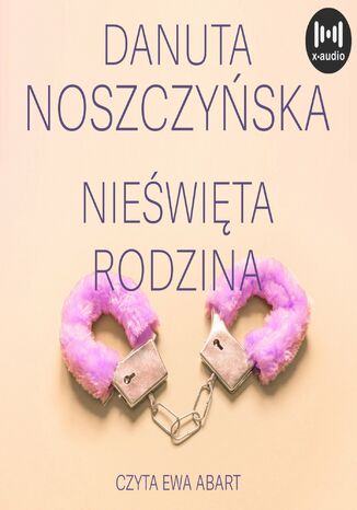 Nieświęta rodzina Danuta Noszczyńska - okładka audiobooks CD