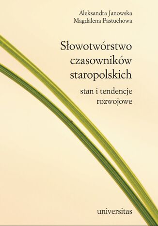 Sowotwrstwo czasownikw staropolskich. Stan i tendencje rozwojowe Aleksandra Janowska, Magdalena Pastuchowa - okadka ebooka