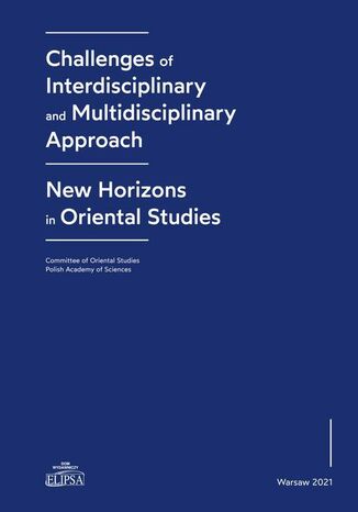Challenges of Interdisciplinary and Multidisciplinary Approach - New Horizons in Oriental Studies Agata Bareja-Starzyska - okadka ebooka