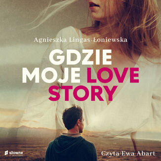 Gdzie moje love story Agnieszka Lingas-Łoniewska - okładka audiobooka MP3