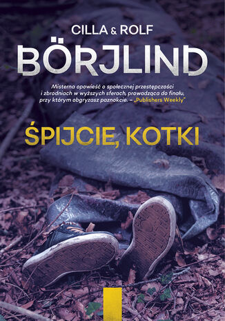 Śpijcie, kotki Cilla Börjlind, Rolf Börjlind Śpijcie, kotki Cilla Börjlind, Rolf Börjlind