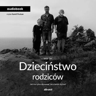 Okładka: Dzieciństwo rodziców. Jak nie tylko dorosnąć, lecz także dojrzeć