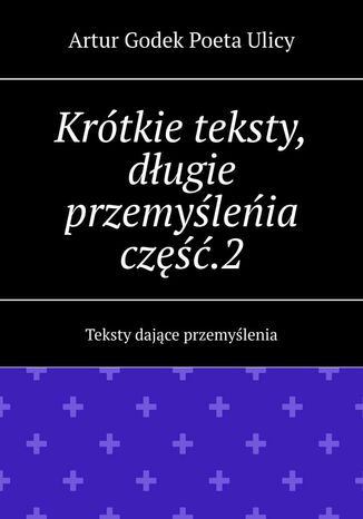 Krótkie teksty, długie przemyśleńia. Część 2