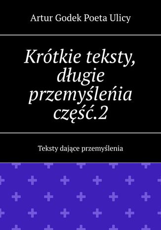 Krtkie teksty, dugie przemyleia. Cz 2 Artur Ulicy - okadka audiobooka MP3