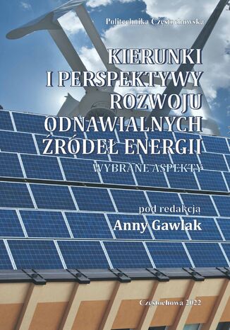 Kierunki i perspektywy rozwoju odnawialnych rde energii. Wybrane aspekty Anna Gawlak (red.) - okadka ebooka