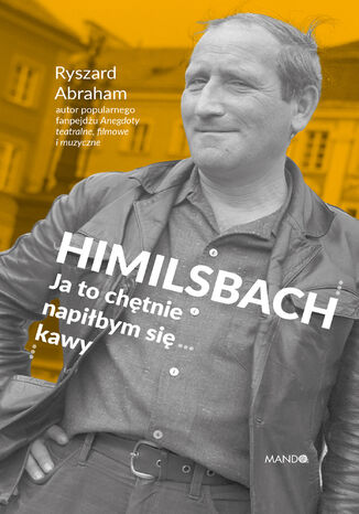 Himilsbach. Ja to chętnie napiłbym się kawy Ryszard Abraham - okładka audiobooks CD