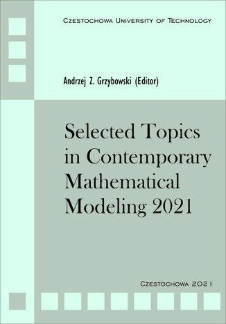 Selected Topics in Contemporary Mathematical Modeling 2021 Andrzej Grzybowski - okadka ebooka