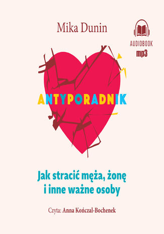 Antyporadnik. Jak stracić męża, żonę i inne ważne osoby