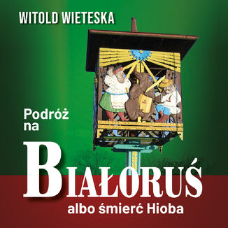 Podr na Biaoru albo mier Hioba Witold Wieteska - okadka audiobooks CD