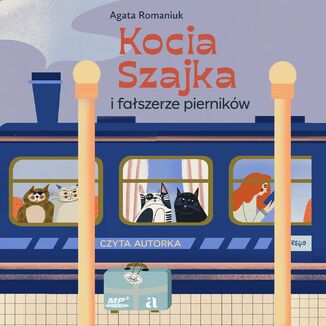Kocia Szajka i fałszerze pierników  Agata Romaniuk - okładka audiobooka MP3