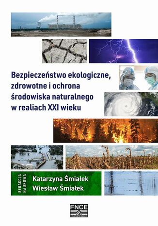 Bezpieczestwo ekologiczne, zdrowotne i ochrona rodowiska naturalnego w realiach XXI wieku Katarzyna miaek, Wiesaw miaek - okadka ebooka