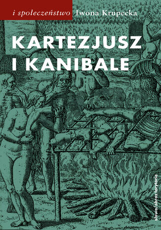 Kartezjusz i Kanibale. Z historii jednej idei Iwona Krupecka - okładka audiobooks CD