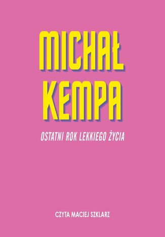 Ostatni rok lekkiego ycia Micha Kempa - okadka audiobooks CD