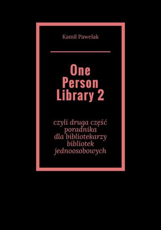 One Person Library 2 Kamil Pawelak - okadka ebooka