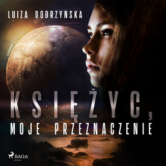 Ksiyc, moje przeznaczenie Luiza Dobrzyska - okadka audiobooka MP3