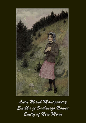 Emilka ze Srebrnego Nowiu. Emily of New Moon Lucy Maud Montgomery - okadka audiobooka MP3